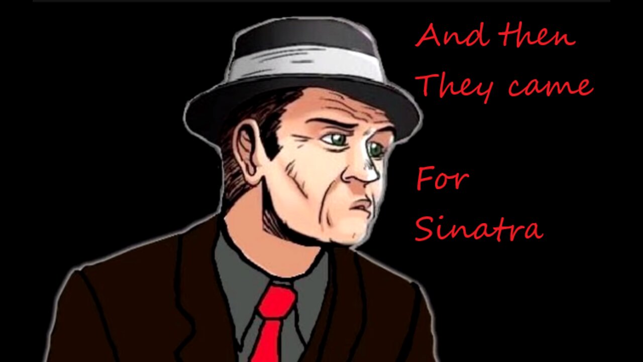 And Then They Came For Sinatra