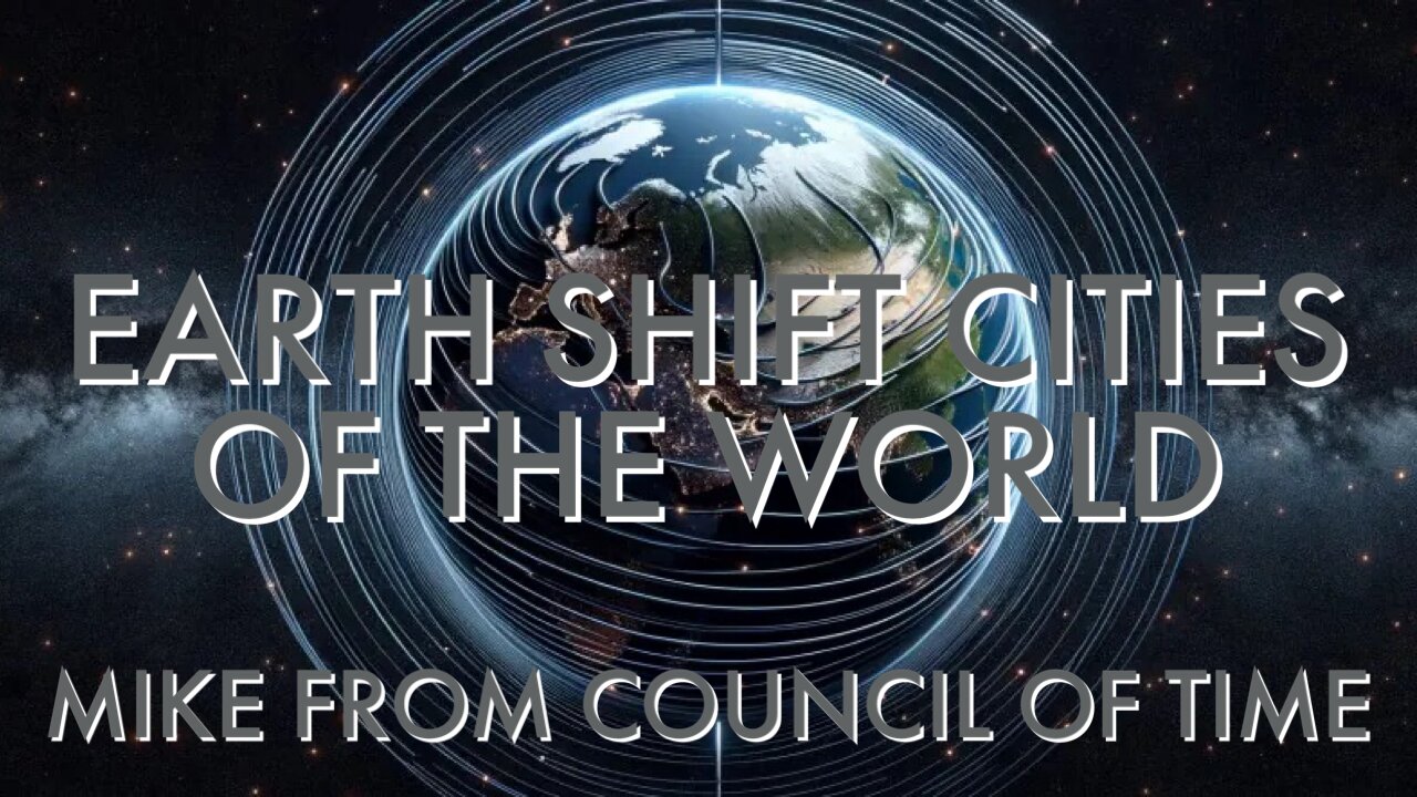 Mike From COT Earth Shift - Cities Of The World- Is Everything Primed 8/14/24