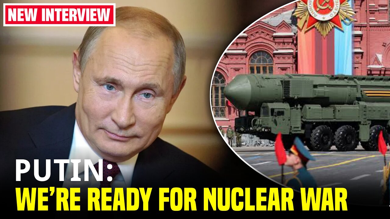 PUTIN: Russia Ready to Use NUCLEAR Weapons if Existence of Russian State Threatened - Putin New Interview