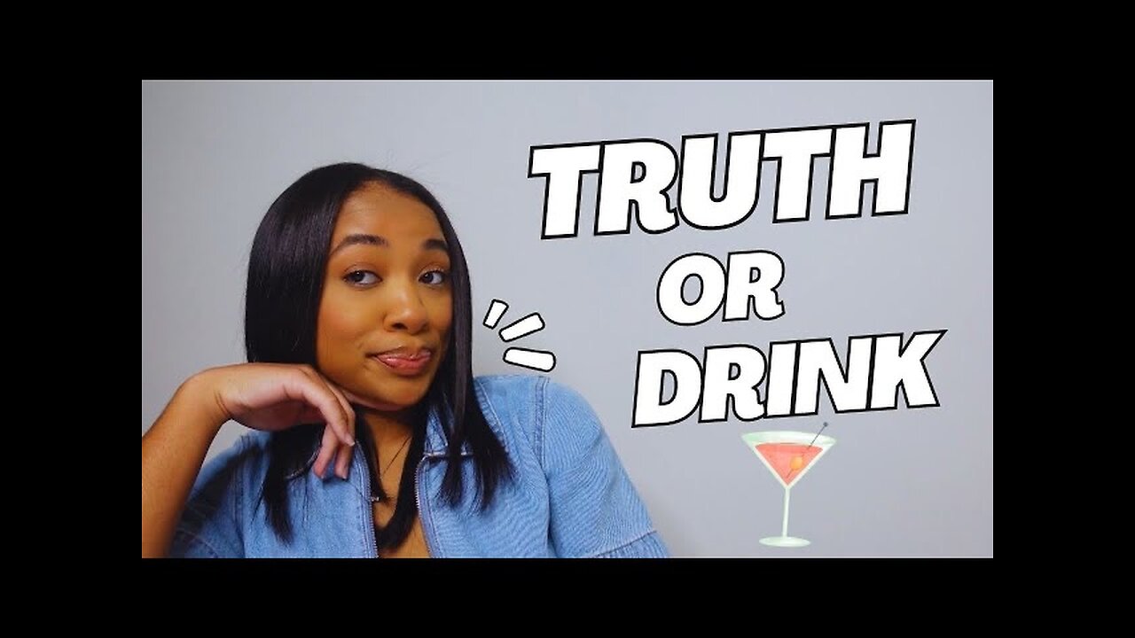 Truth or Drink | Telling it All