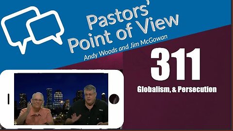 Pastors’ Point of View (PPOV) no. 311. Prophecy update. Drs. Andy Woods & Jim McGowan. 7-26-24.