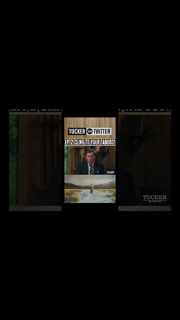 Tucker on Twitter Ep.2 Cling to your taboos!