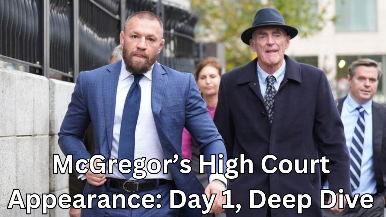 Conor McGregor's Court Hearing for Sexual Assault: Day 1, Deep Dive