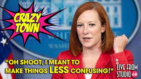 Jen Psaki Is Here to Alleviate Confusion!! (Crazy Town)