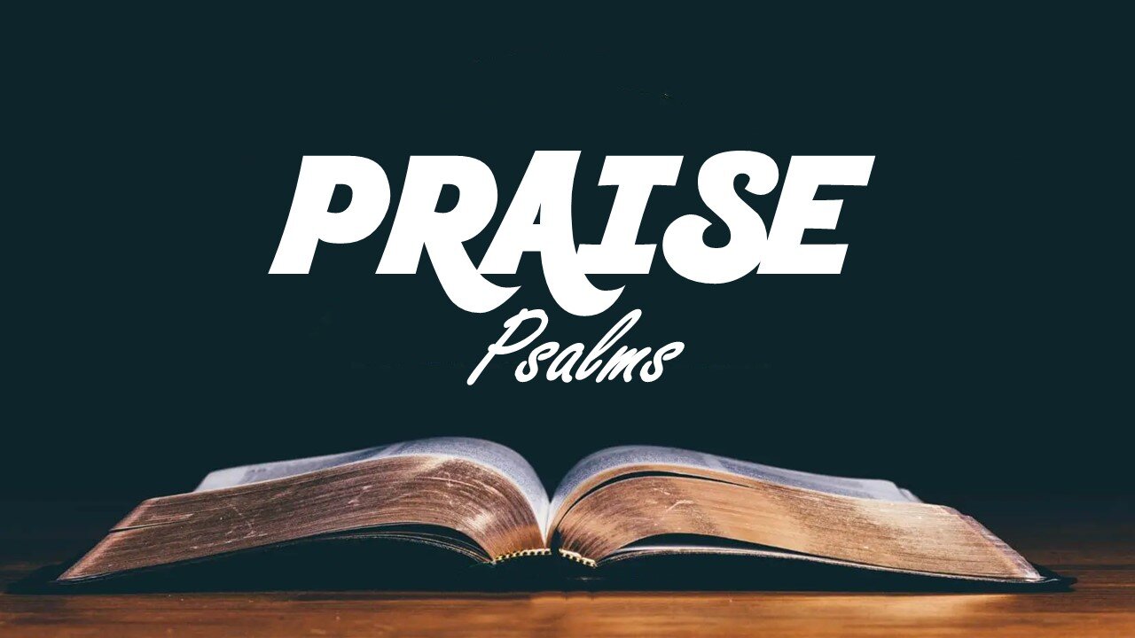 11.03.24 Getting To Know God In The Psalms - Praise Psalms