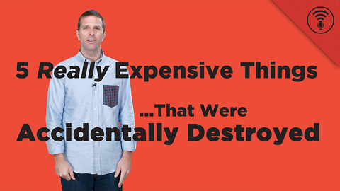 Stuff You Should Know: 5 Really Expensive Things That Were Accidentally Destroyed