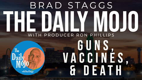 LIVE: Guns, Vaccines, & Death - The Daily Mojo