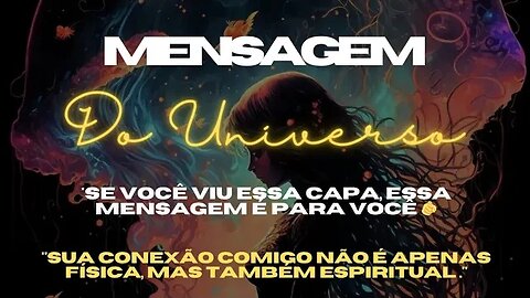 MENSAGEM DO UNIVERSO | Sua conexão comigo não é apenas física, mas também espiritual #leidaatração