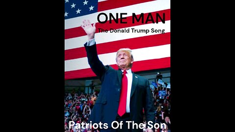 ONE MAN - The Donald Trump Song by Patriots Of The Son