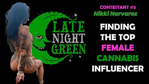 Selecting the Top Female Cannabis Influencer - @NIKKI.NARVAEZ
