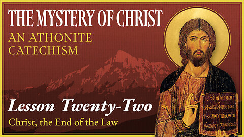 Christ, the End of the Law - The Mystery of Christ (Lesson 22)