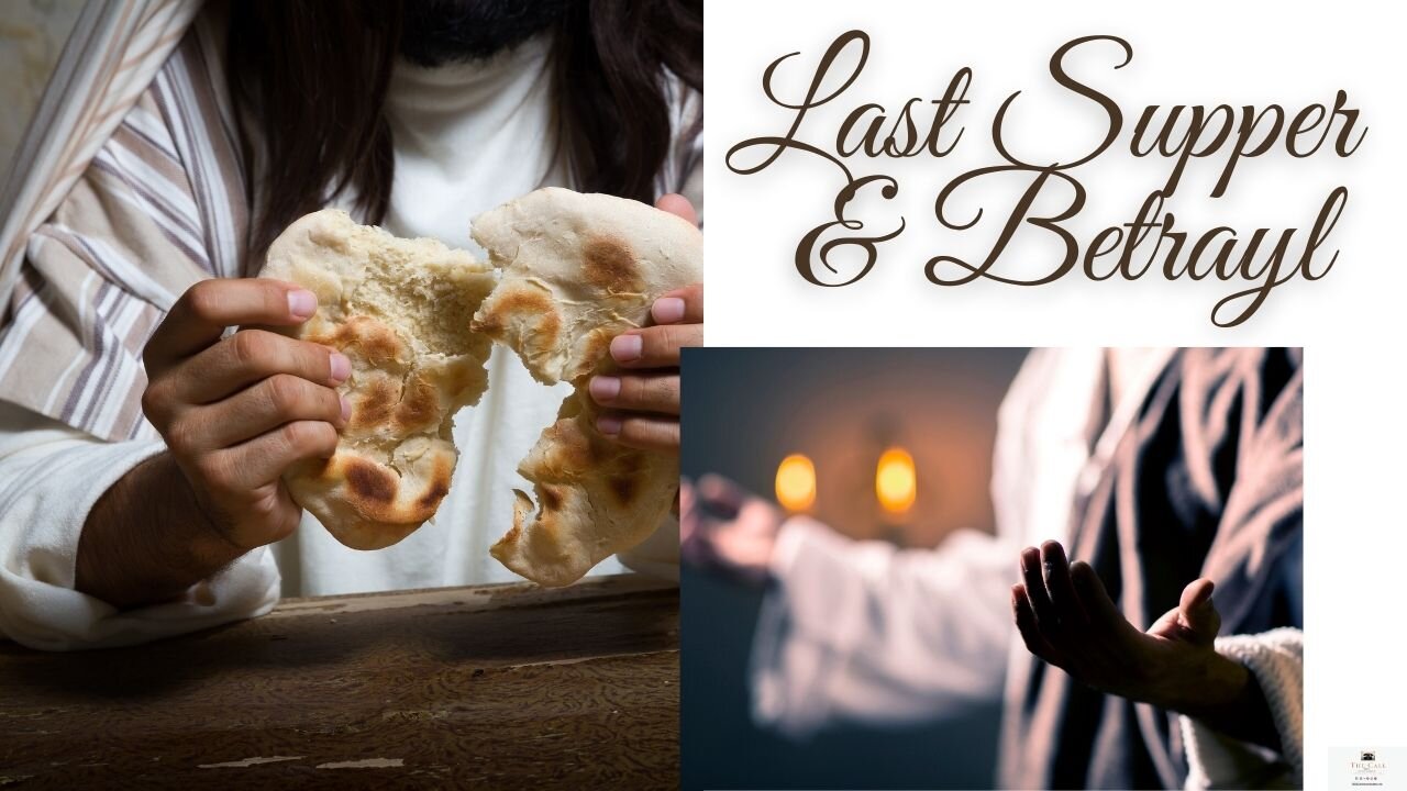 The Last Supper and Betrayal of Jesus