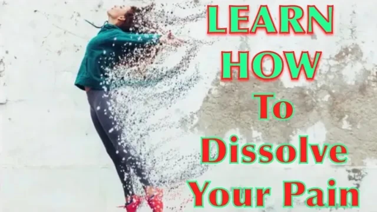 Tired of being in Pain? Learn how to dissolve your pain here.