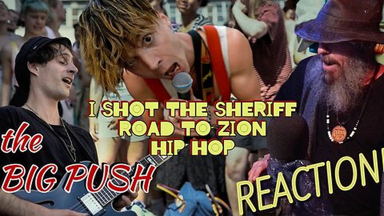 THE BIG PUSH (w/REN) - I SHOT THE SHERIFF | REACTION & REVIEW