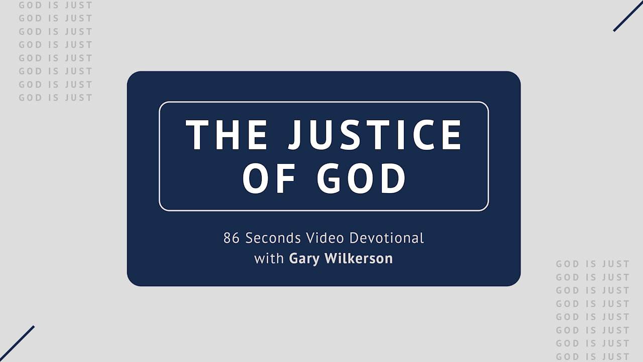 #115 - Attributes of God - Justice - 86 Seconds Video Devotional - Gary Wilkerson