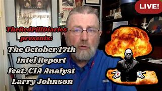 {Live} The October 17th Intel Report feat. CIA Analyst Larry Johnson