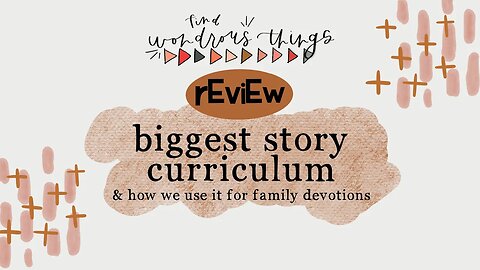 Biggest Story Curriculum // & how we are using it for family devotions