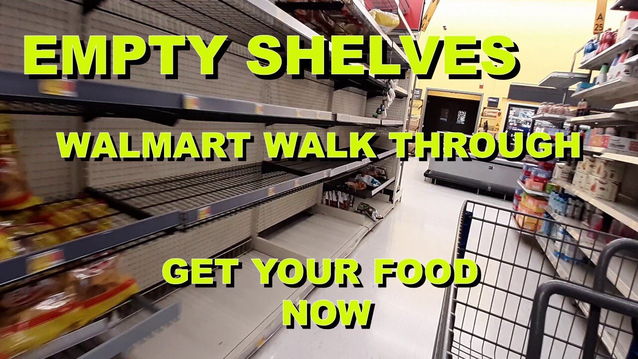 SHELVES ARE BEING EMPTIED. WALMART WALK THROUGH GET YOUR FOOD NOW!