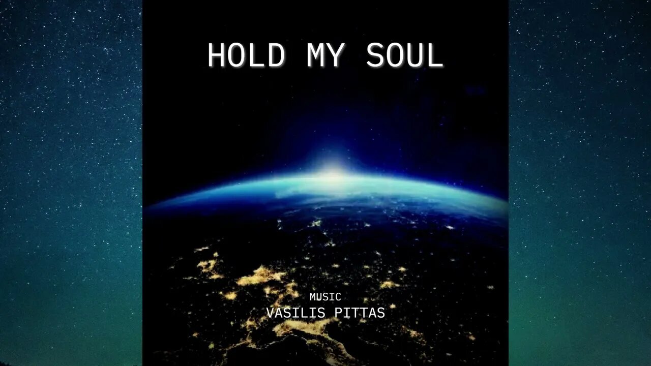 Hold my Soul / Κράτα ψυχή μου - Music:Vasilis Pittas