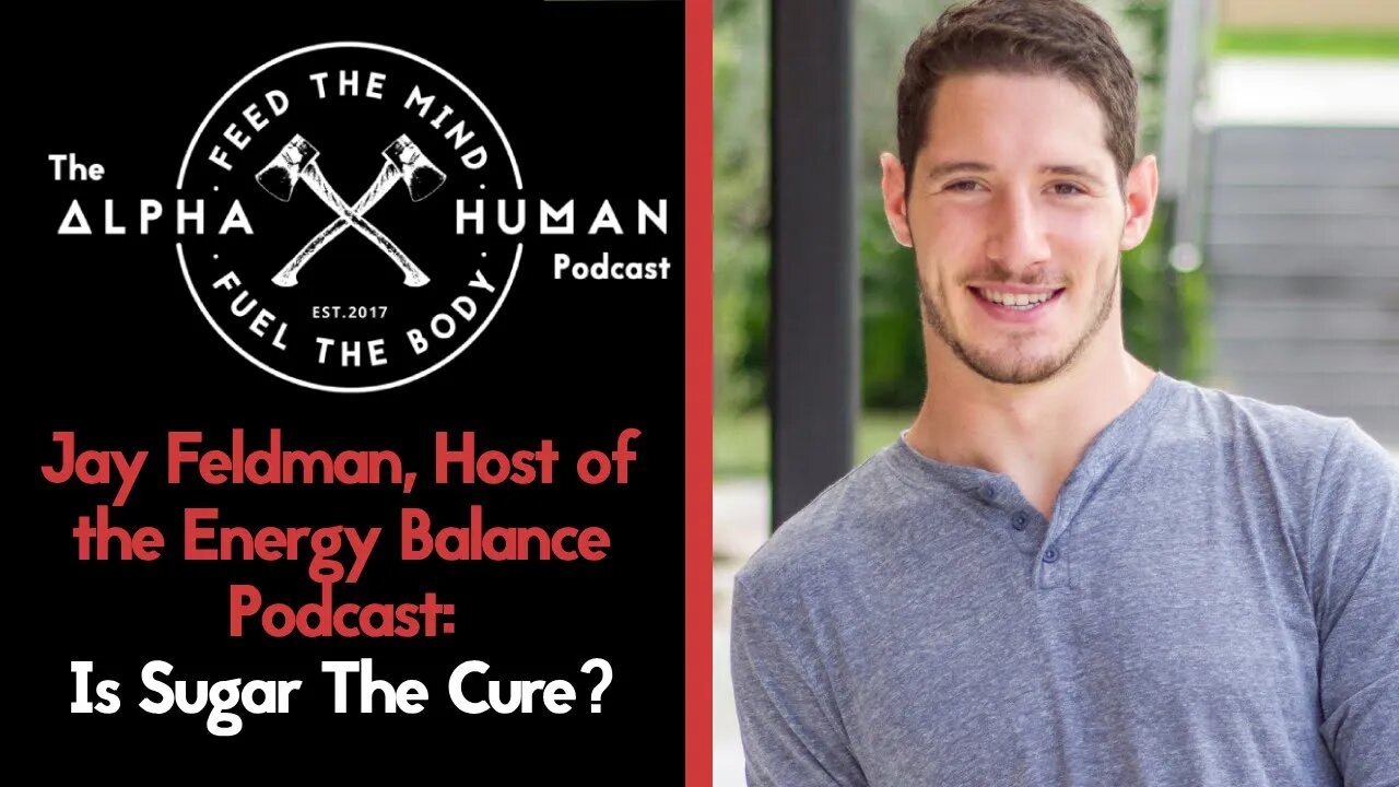 Is Sugar The Cure? Jay Feldman, Host of the Energy Balance Podcast