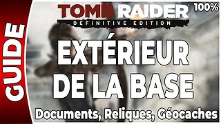 Tomb Raider (2013) - EXTÉRIEUR DE LA BASE - Documents, Reliques et Géocaches - 100 % [FR PS4]