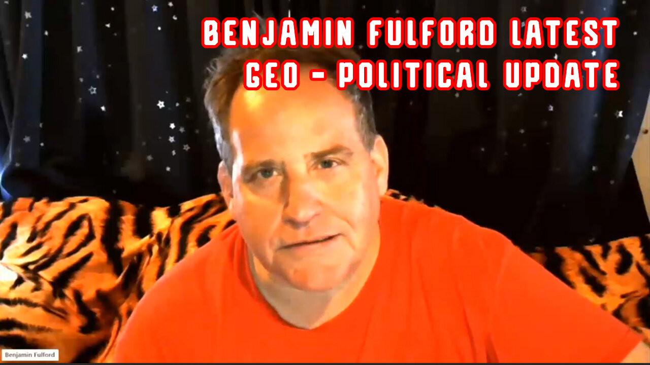 Benjamin Fulford W/ LATEST GEO-POLITICAL UPDATE