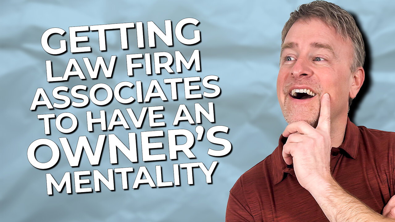 Getting Law Firm Associates to Have an Owner's Mentality