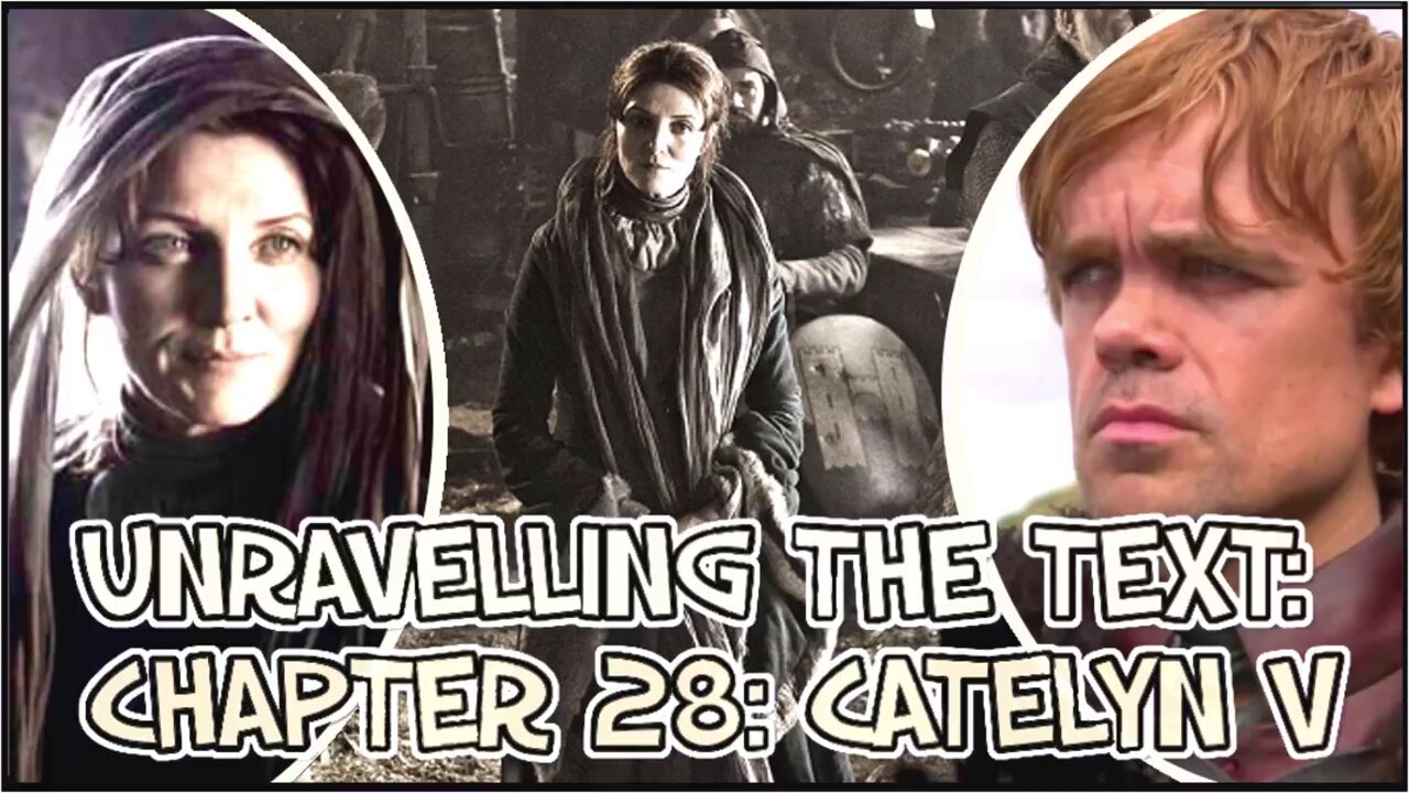 ASOIAF - Unravelling the Text | Book 1 - AGOT| Chapter 28 - Catelyn V