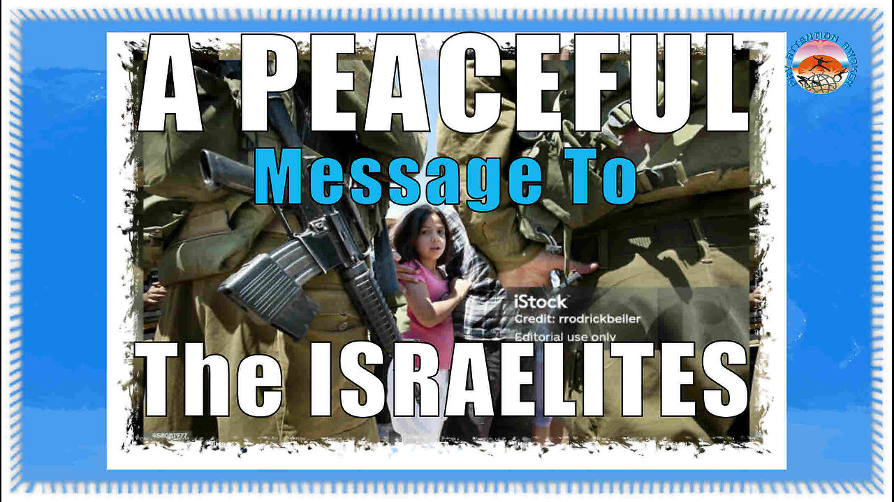 A PEACEFUL MESSAGE TO THE ISRAELITES...