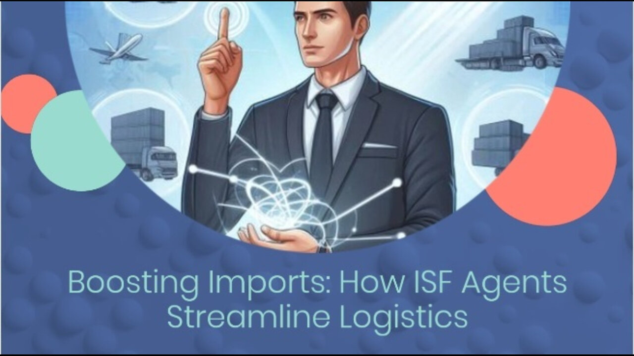 Mastering Import Logistics: The Vital Role of ISF Agents and Brokers