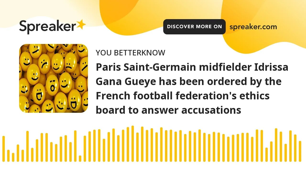 Paris Saint-Germain midfielder Idrissa Gana Gueye has been ordered by the French football federation