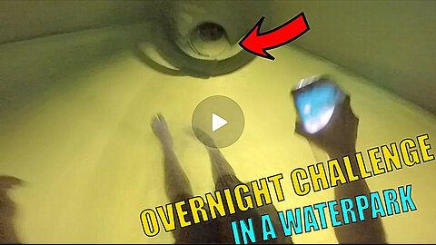 43 - Overnight Challenge in Crazy Water Park