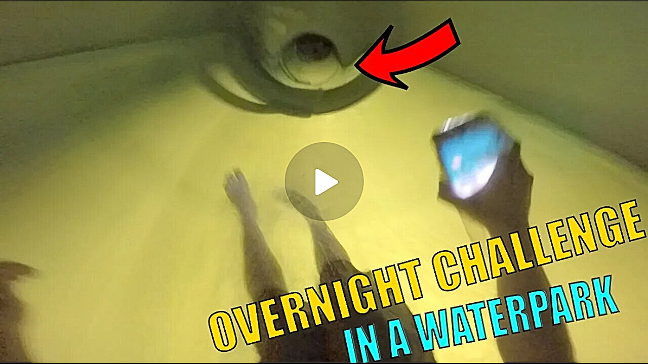 43 - Overnight Challenge in Crazy Water Park