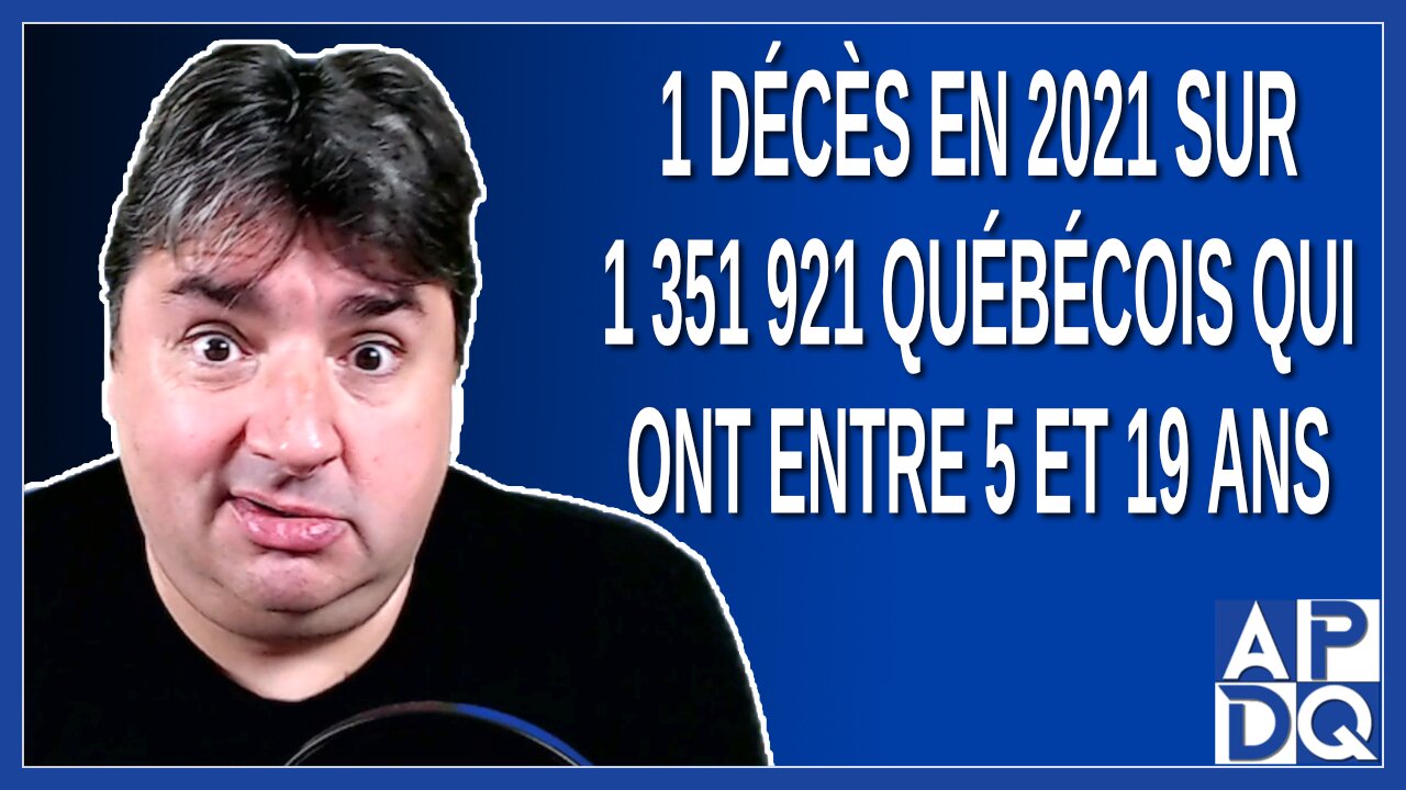 1 351 921 québécois entre 5 et 19 ans. 1 décès en 2021