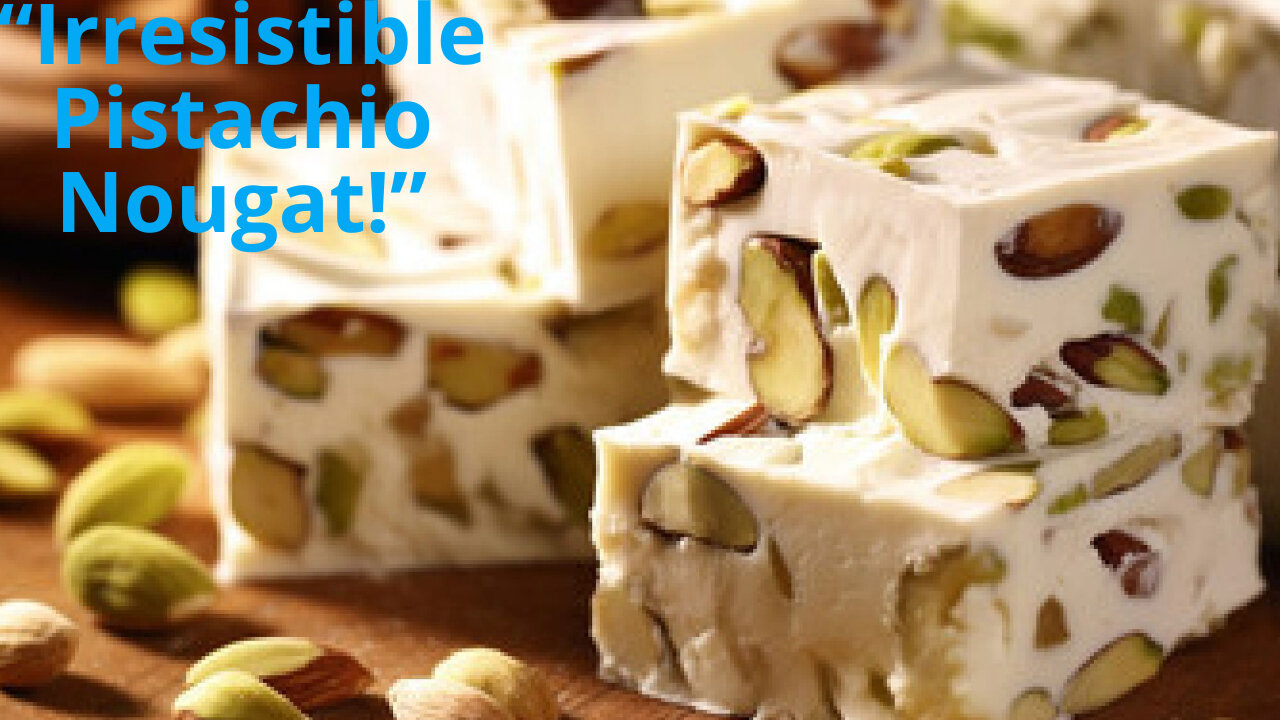 Delicious Pistachio Nougat: A Middle Eastern Delight