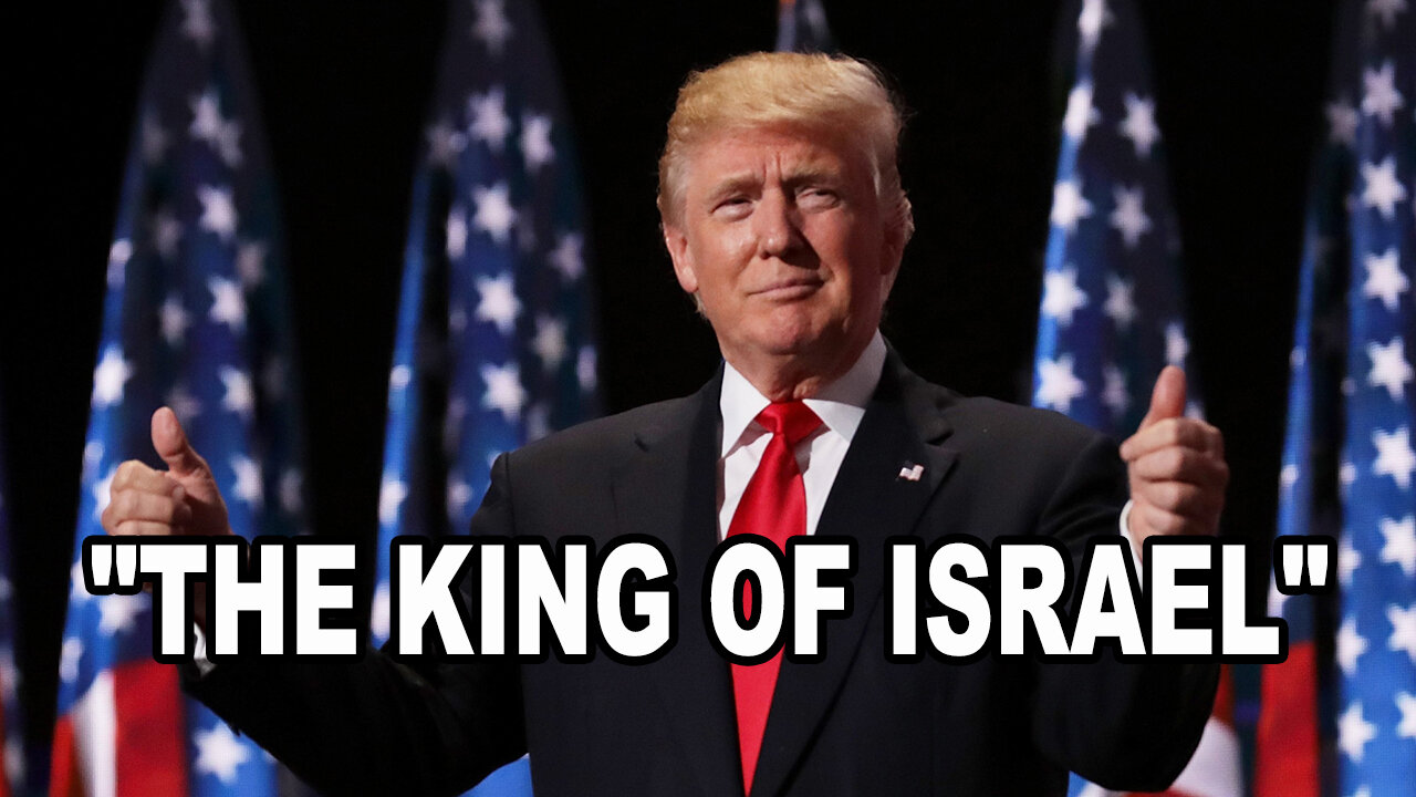 Donald Trump "The King of Israel"