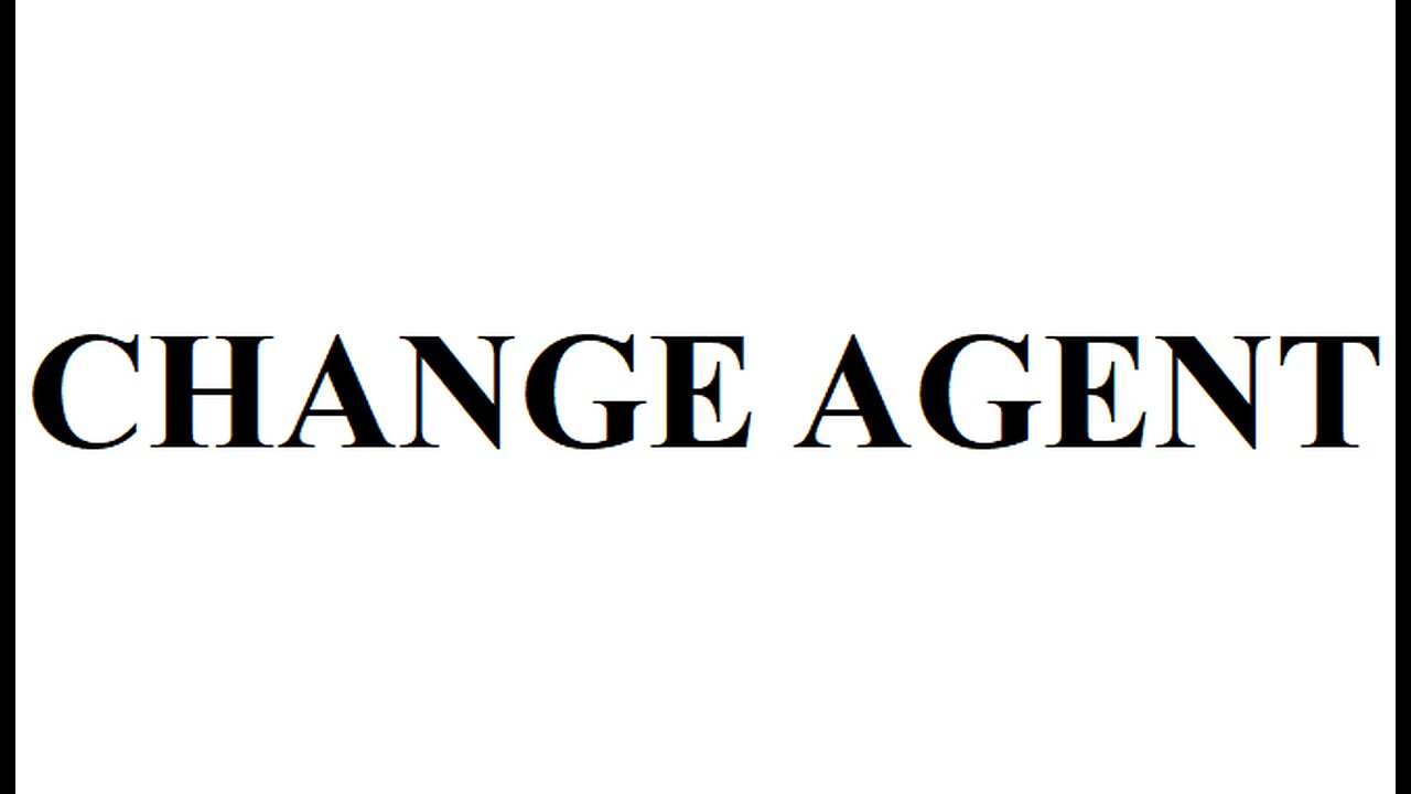 CHANGE AGENT