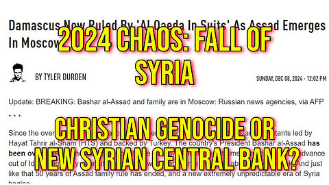 2024 Chaos: Fall Of Syria - Will Insurgents Genocide Christians, Or Create A Central Bank?