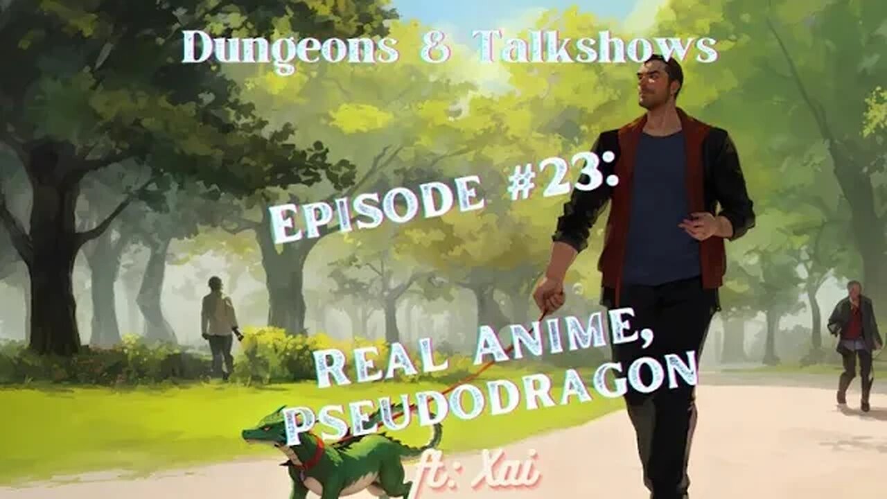 D&T: Real Anime, Pseudodragon ft:Xai