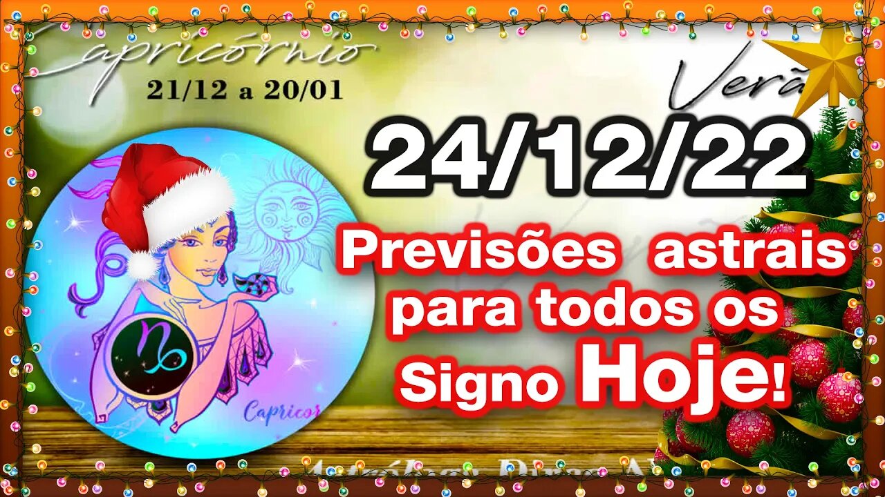 ♑ 𝐇𝐎𝐑Ó𝐒𝐂𝐎𝐏𝐎 𝐃𝐎 𝐃𝐈𝐀! [SÁBADO] 24/12/𝟐𝟎𝟐𝟐 | 𝐓𝐎𝐃𝐎𝐒 𝐎𝐒 #𝐒𝐈𝐆𝐍𝐎𝐒 𝑹𝑬𝑽𝑰𝑺Õ𝑬𝑺 𝑨𝑺𝑻𝑹𝑨𝑰𝑺 |𝑫𝒊𝒓𝒄𝒆 𝑨𝒍𝒗𝒆