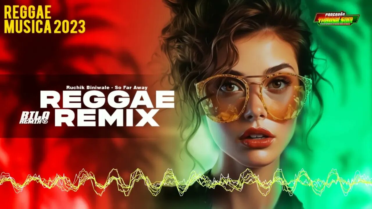 Reggae Internacional ♫ Ruchik Biniwale So Far Away ♫ Versão Reggae Remix (Bila Remix)