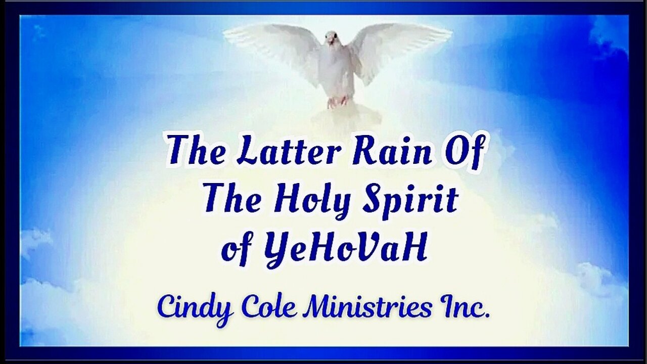 The Latter Rain Of The Holy Spirit of YeHoVaH