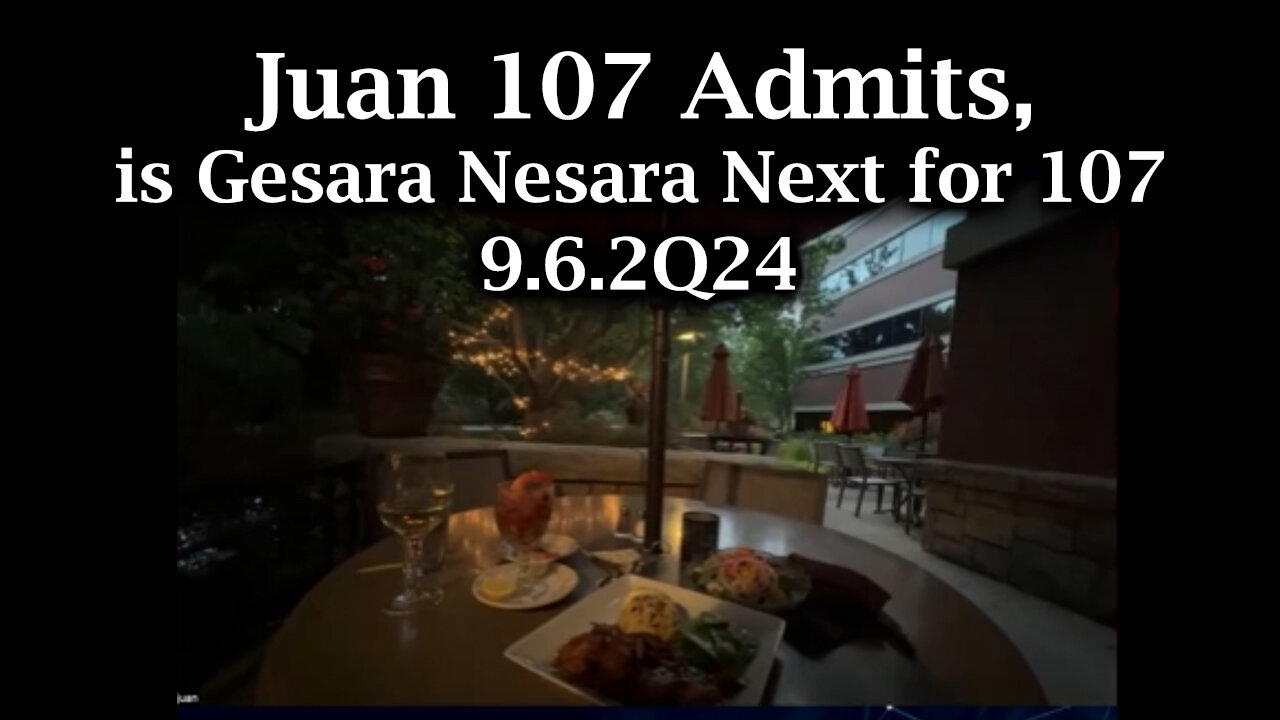 Juan 107 Admits, is Gesara Nesara Next for 107