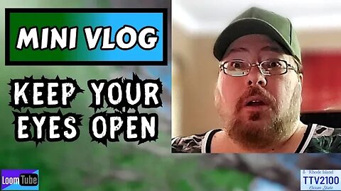 MINI VLOG - KEEP YOUR EYES OPEN - 092223 TTV2100