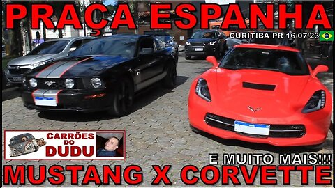 FORD MUSTANG MK5 VERSUS CHEVROLET CORVETTE C7 E MUITO MAIS -PRAÇA ESPANHA 16/07/23 - CARRÕES DO DUDU