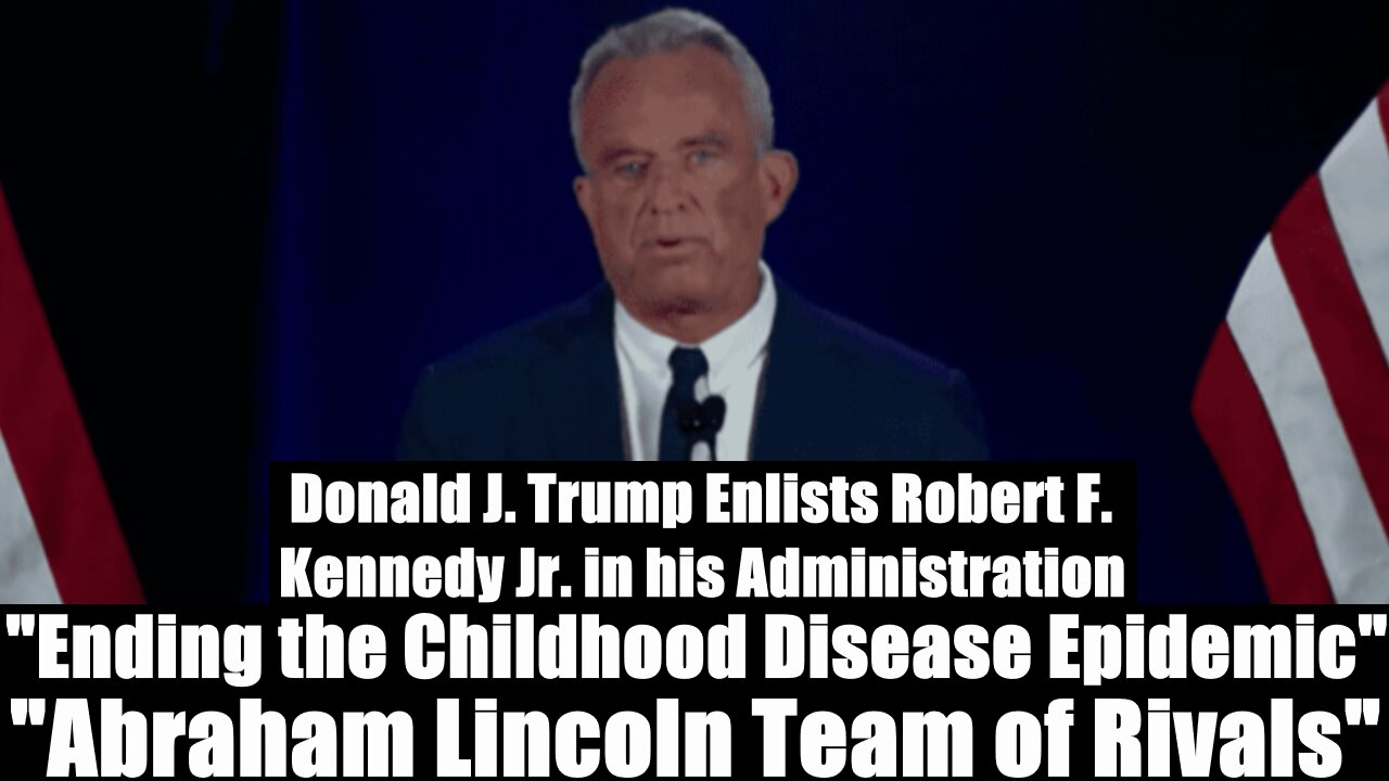 Donald J. Trump Enlists Robert F. Kennedy Jr. in his Administration - "Ending the Childhood Disease Epidemic"