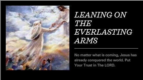 Leaning on The Everlasting Arms