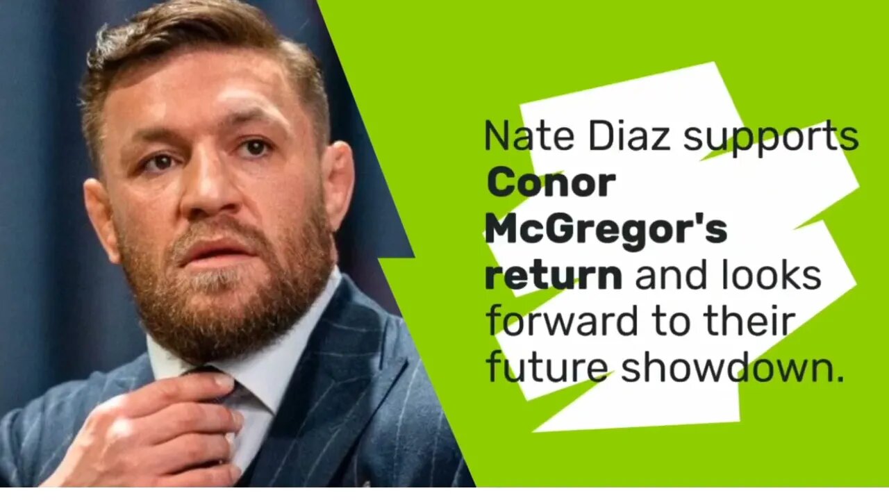 Conor McGregor's support from Nate Diaz on his return to fighting in the UFC