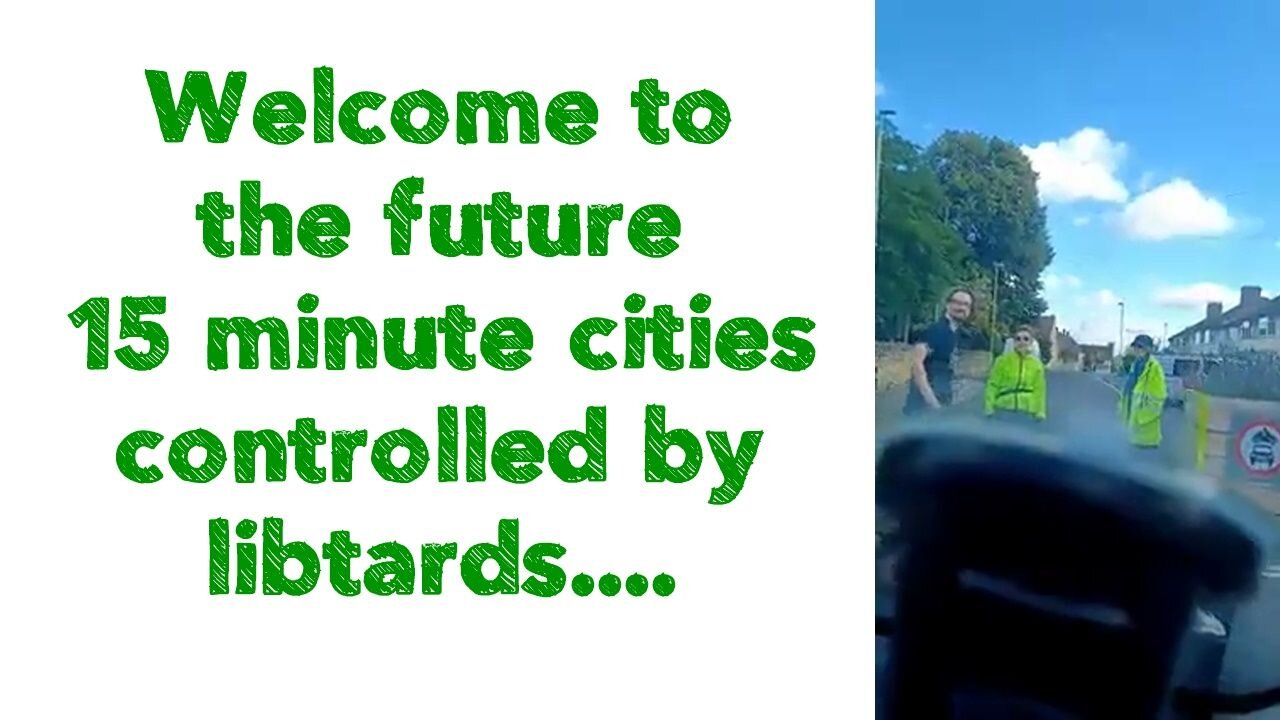 Welcome to the future 15 minute cities controlled by libtards