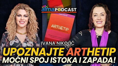 Upoznajte 'ARTHETIP' - Moćni spoj Istoka i Zapada! ⁄ Ivana Nikolić podcast